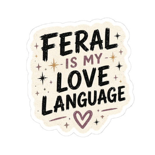 Feral Is My Love Language
