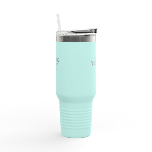 40oz Insulated Travel Mug — "There Might Be Whiskey in Here" Stainless Steel Tumbler