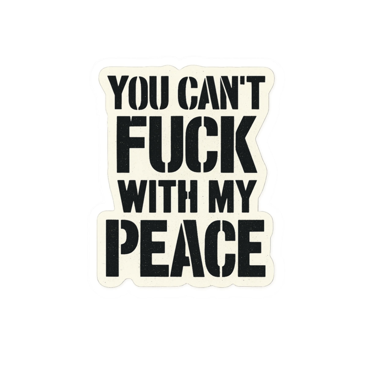 You Can't Fuck With My Peace