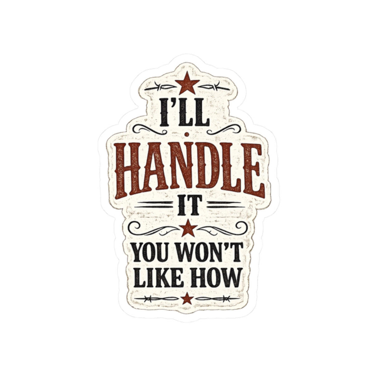 I’ll Handle It, You Won’t Like How
