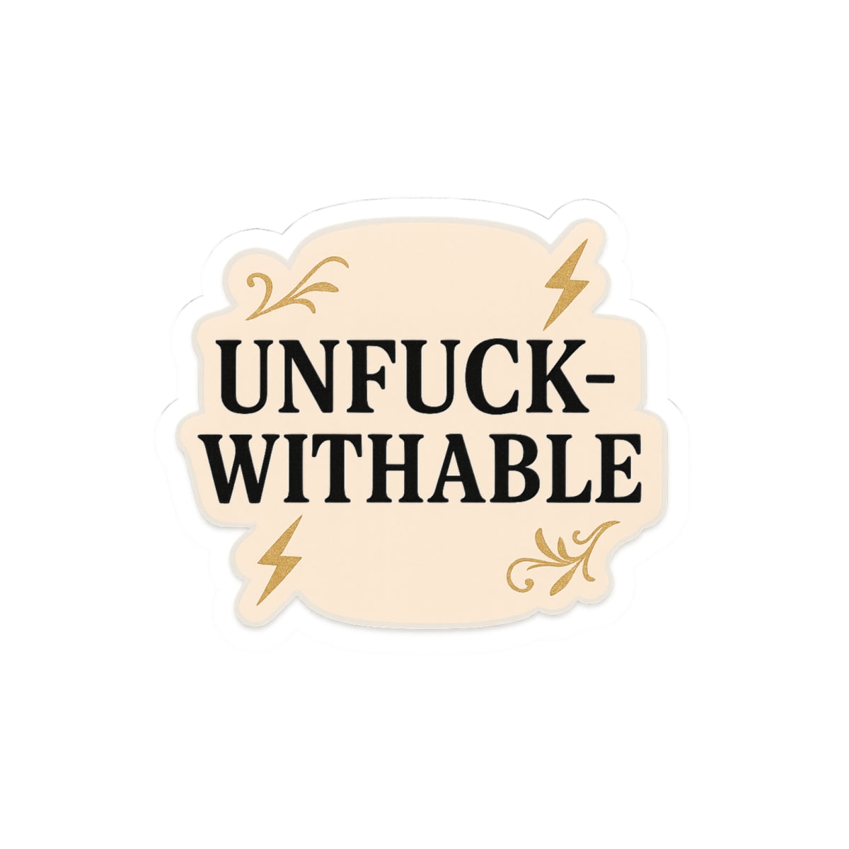 Unfuck-withable