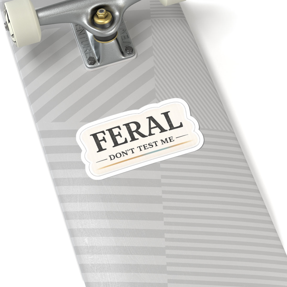 Feral. Don't Test Me.