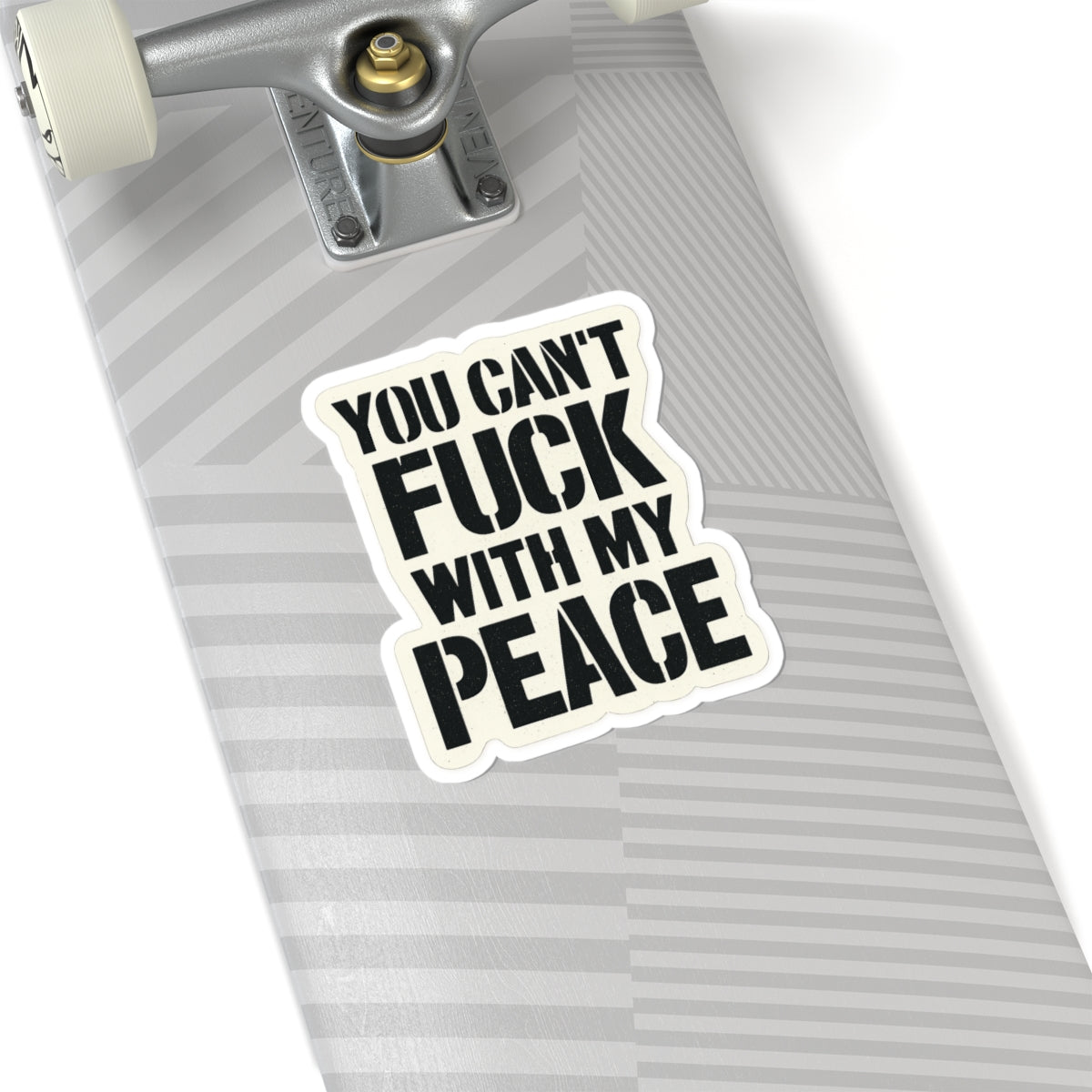 You Can't Fuck With My Peace