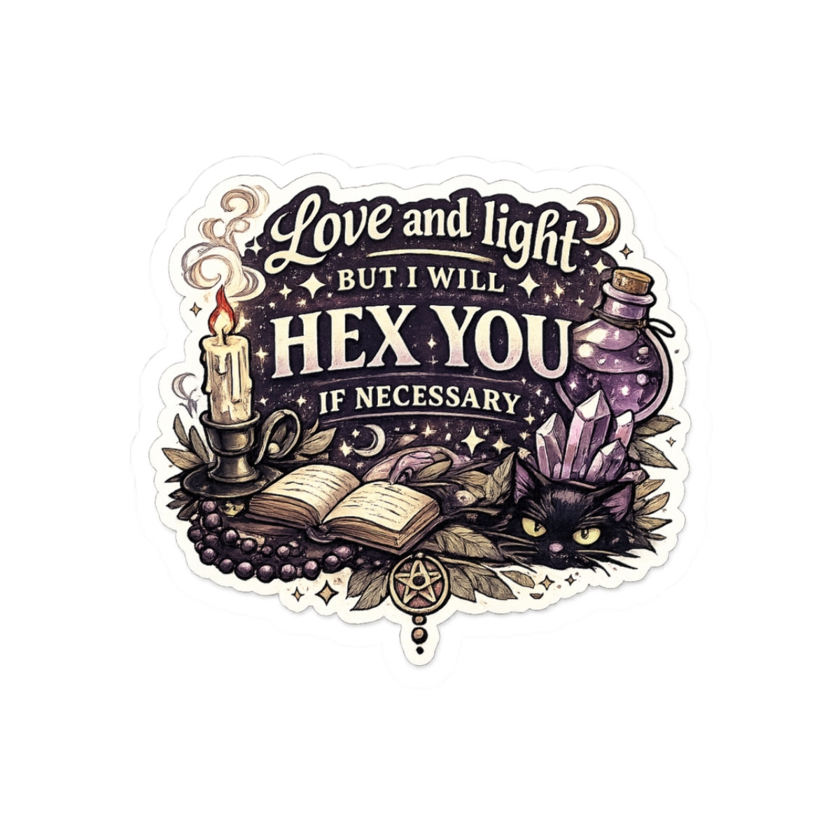 Love and light... but I will hex you if necessary