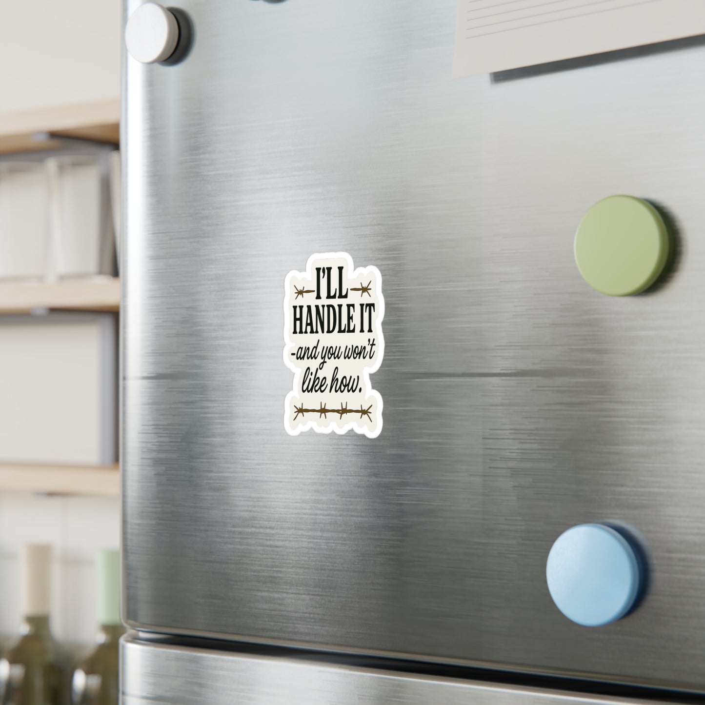 I'll Handle It: Bold Typography Sticker Design, Provocative Black and White Art- Inspired, Sassy Sticker Decals -