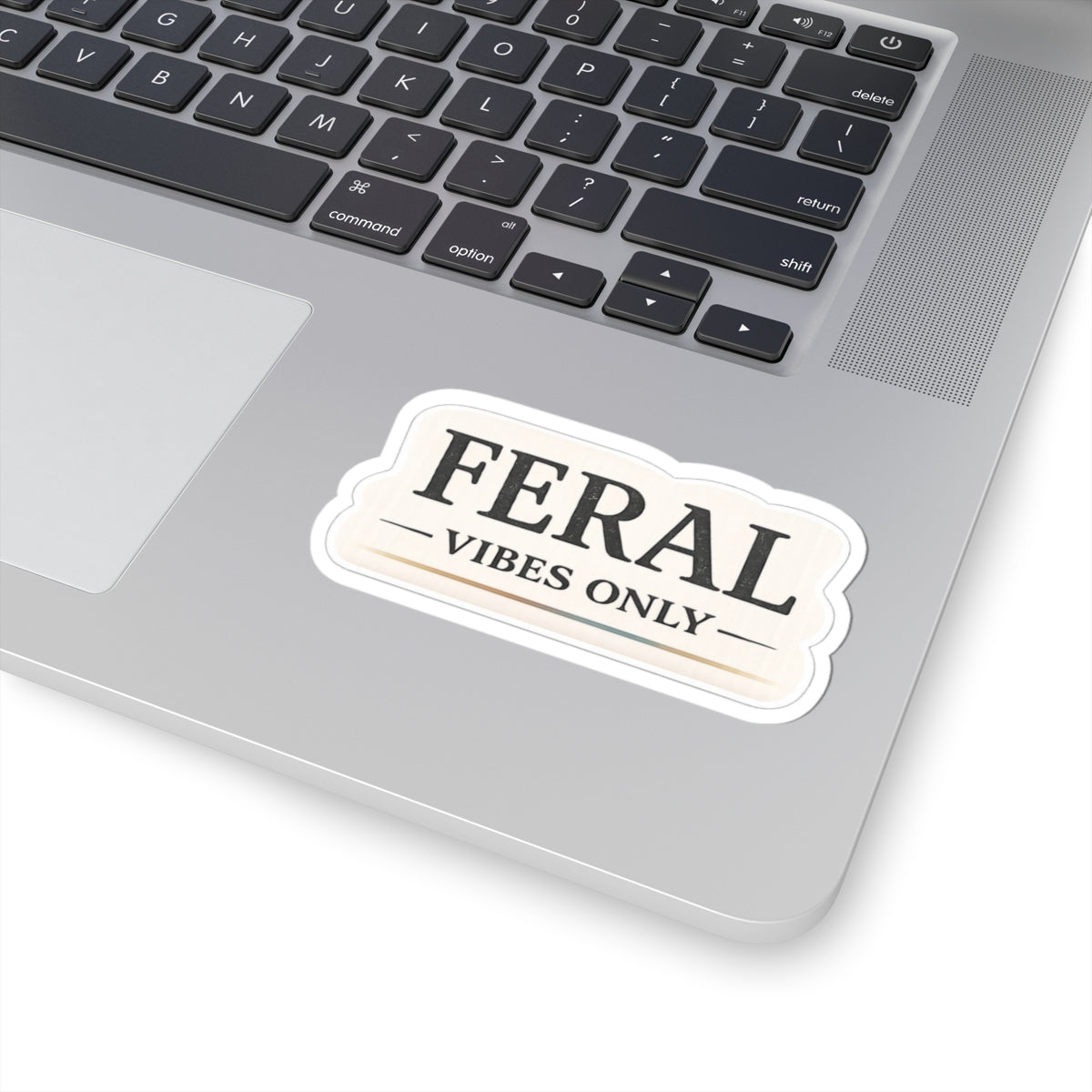 Feral Vibes Only