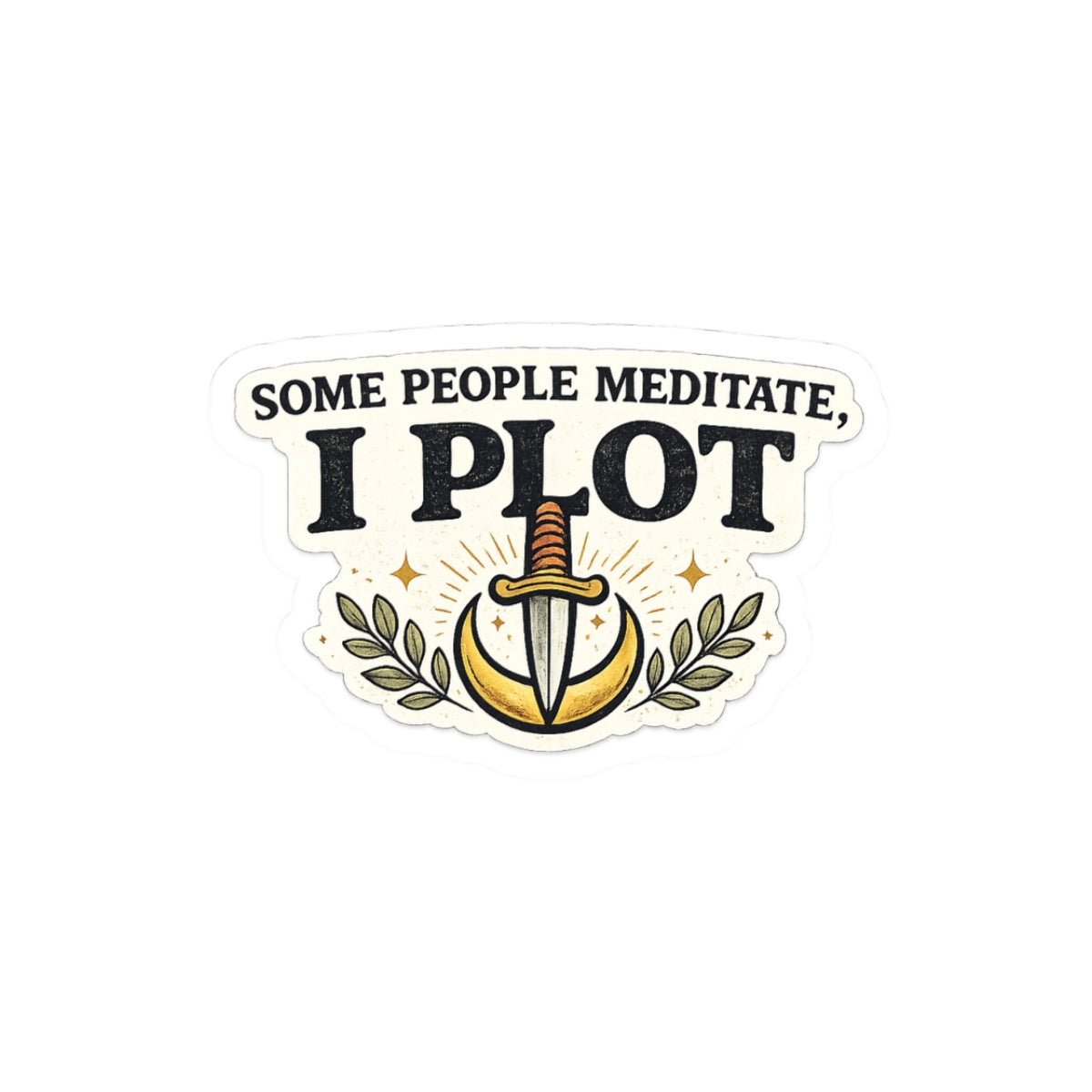 Some People Meditate. I Plot.