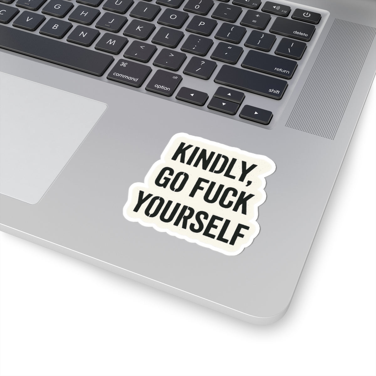 Kindly, Go Fuck Yourself