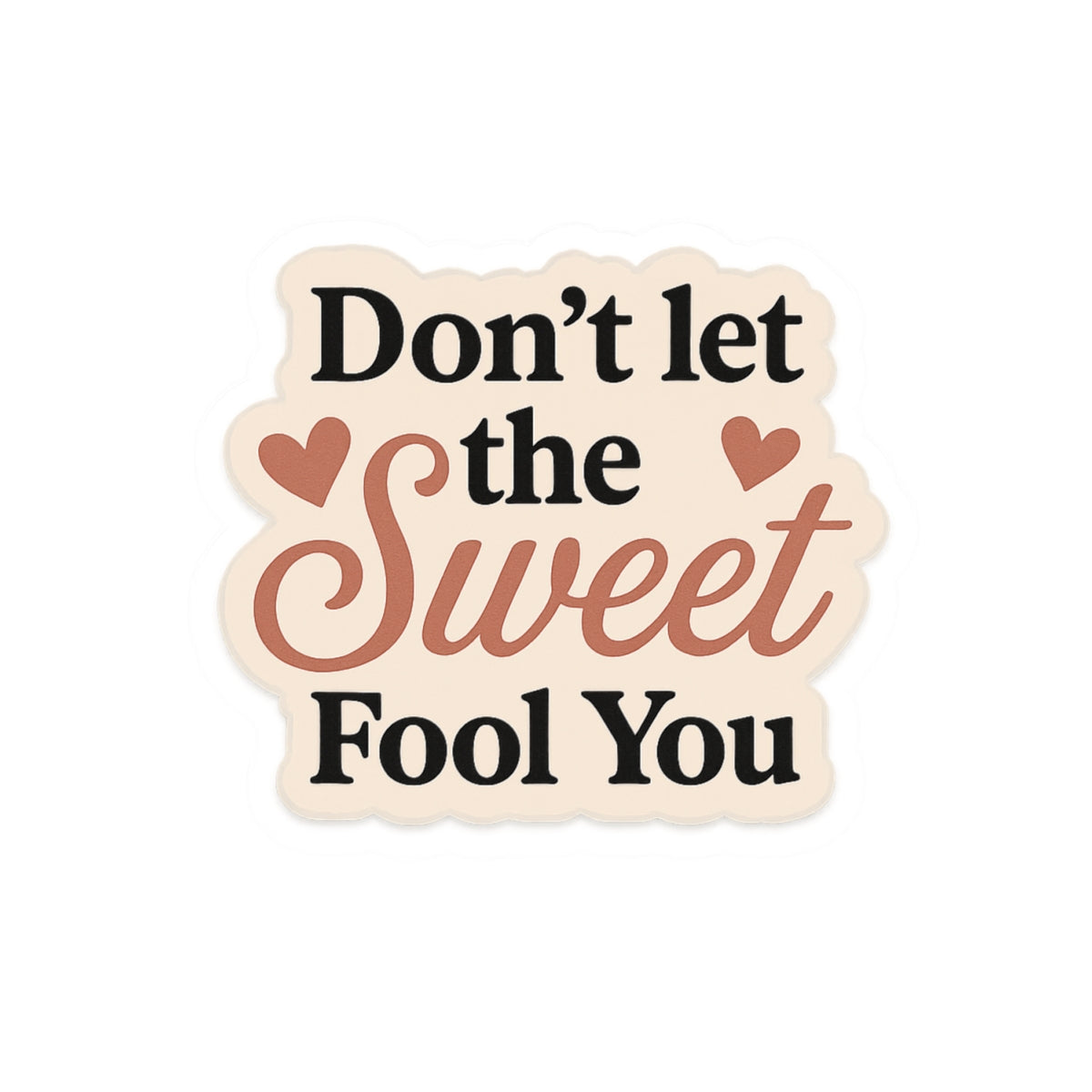 Don't Let the Sweet Fool You
