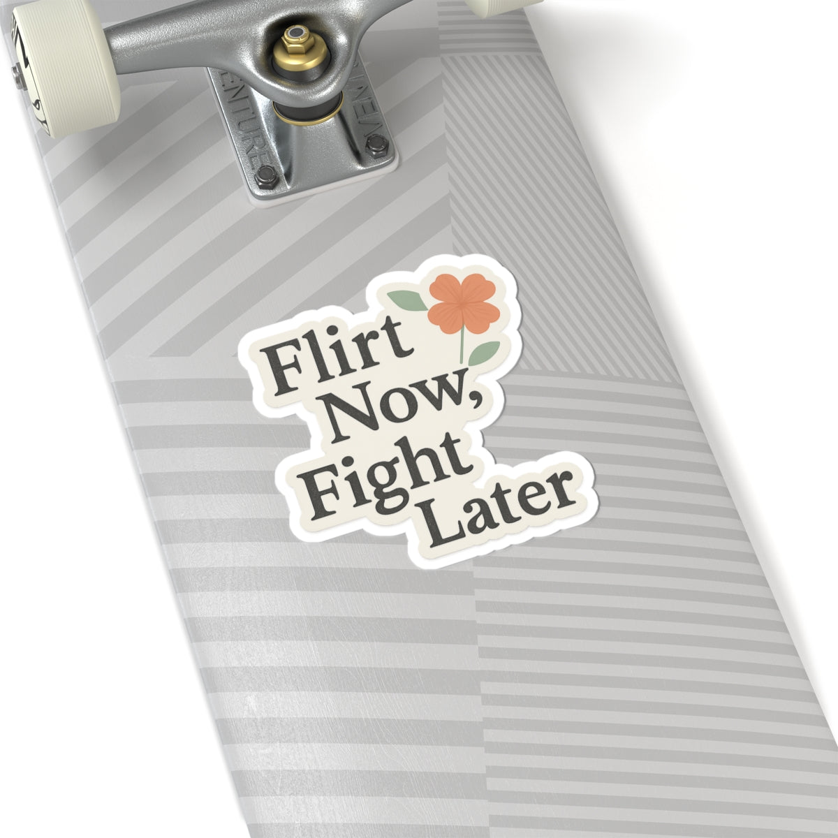 Flirt Now, Fight Later