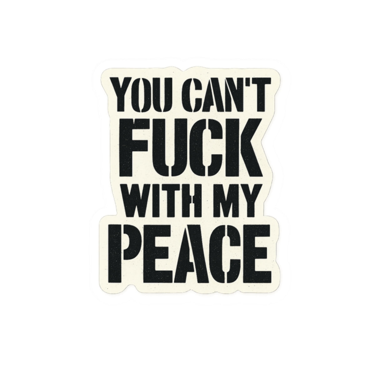 You Can't Fuck With My Peace