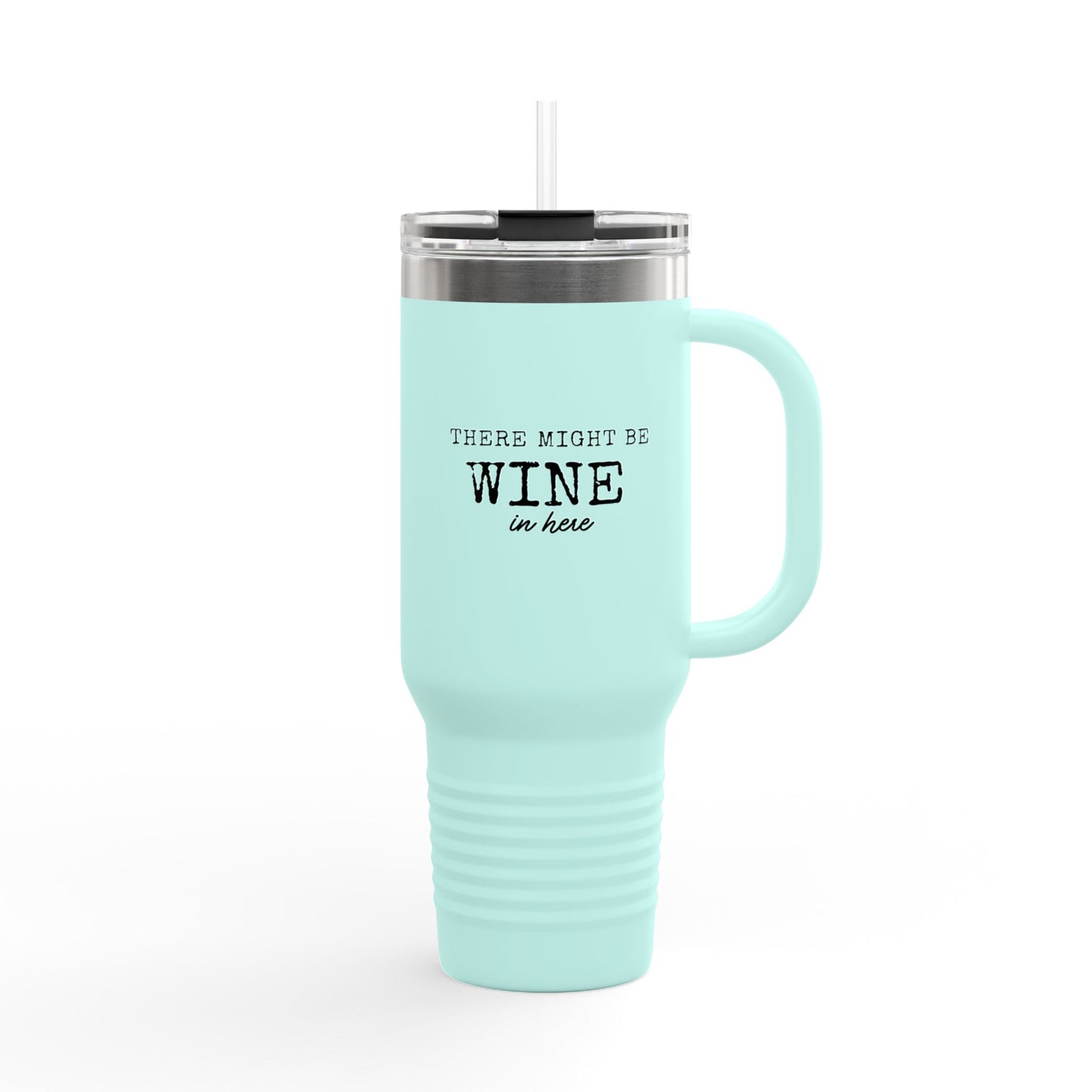 40oz Insulated Travel Mug - "There Might Be Wine In Here" Stainless Steel Tumbler with Handle