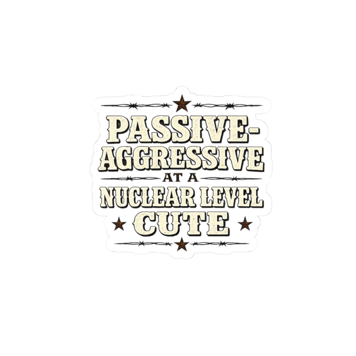 Passive-Aggressive at a Nuclear Level. Cute.