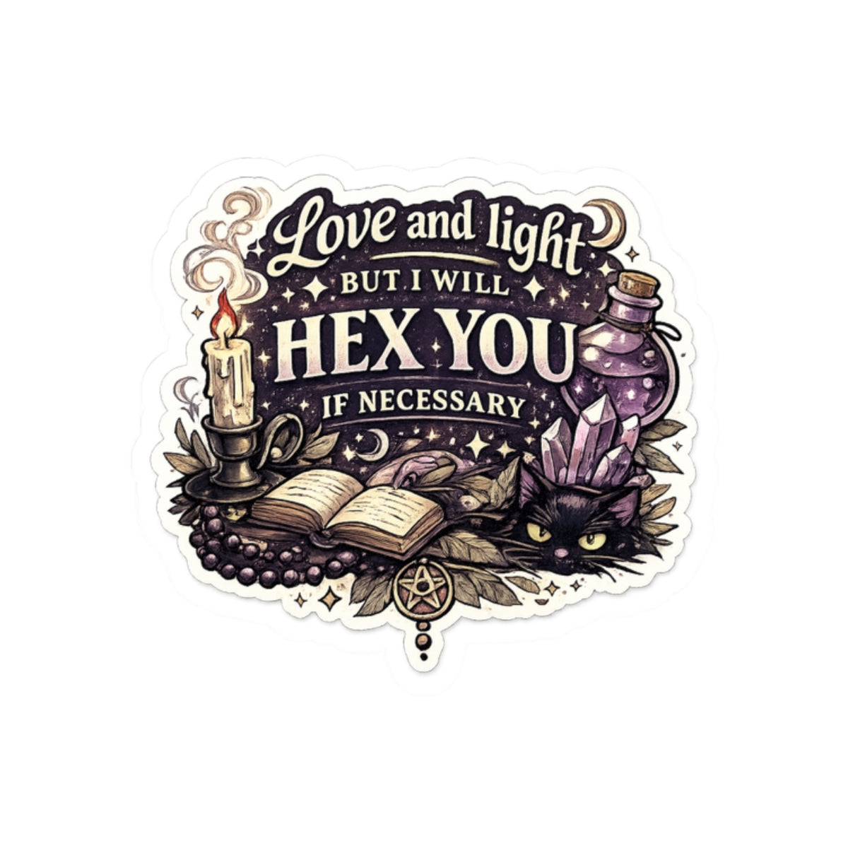 Love and light... but I will hex you if necessary