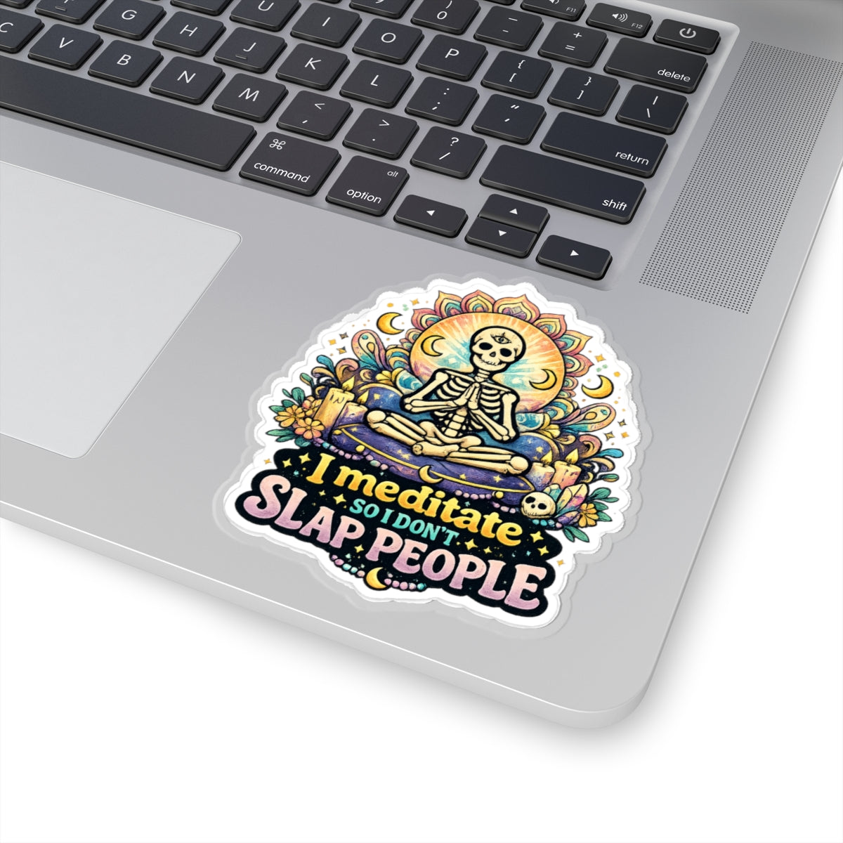 I meditate so I don't slap people