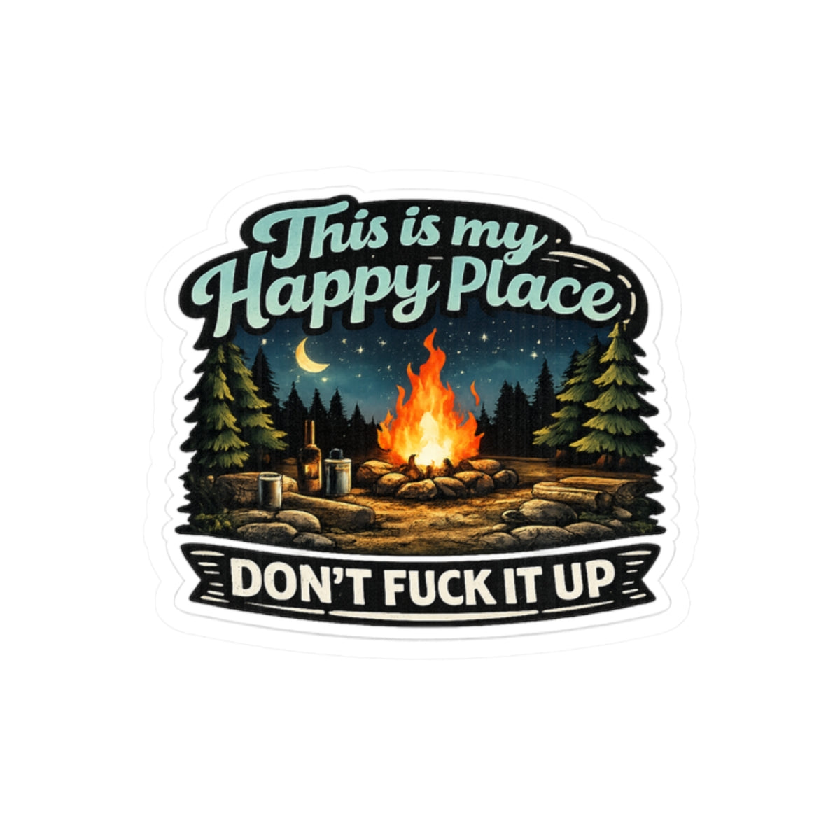 Campfire - This Is My Happy Place, Don't Fuck It Up