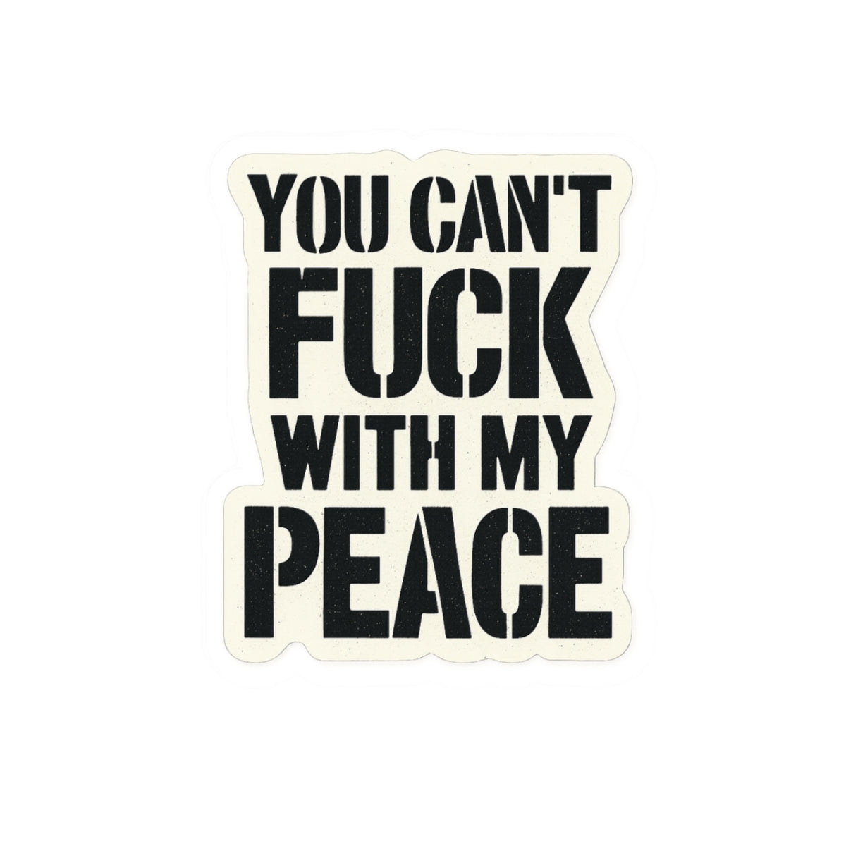 You Can't Fuck With My Peace