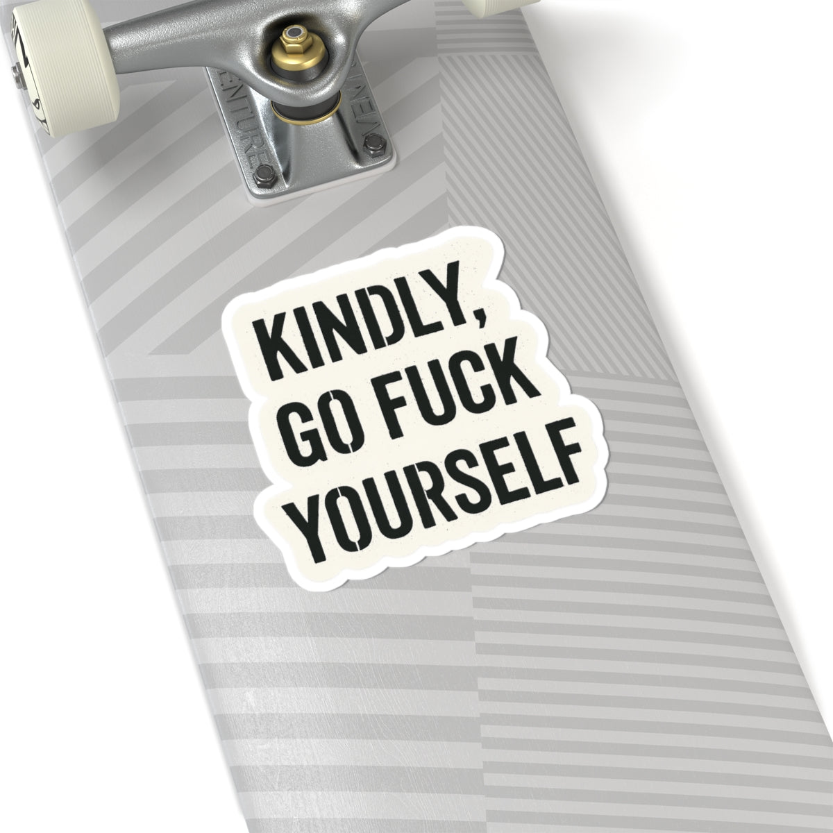 Kindly, Go Fuck Yourself
