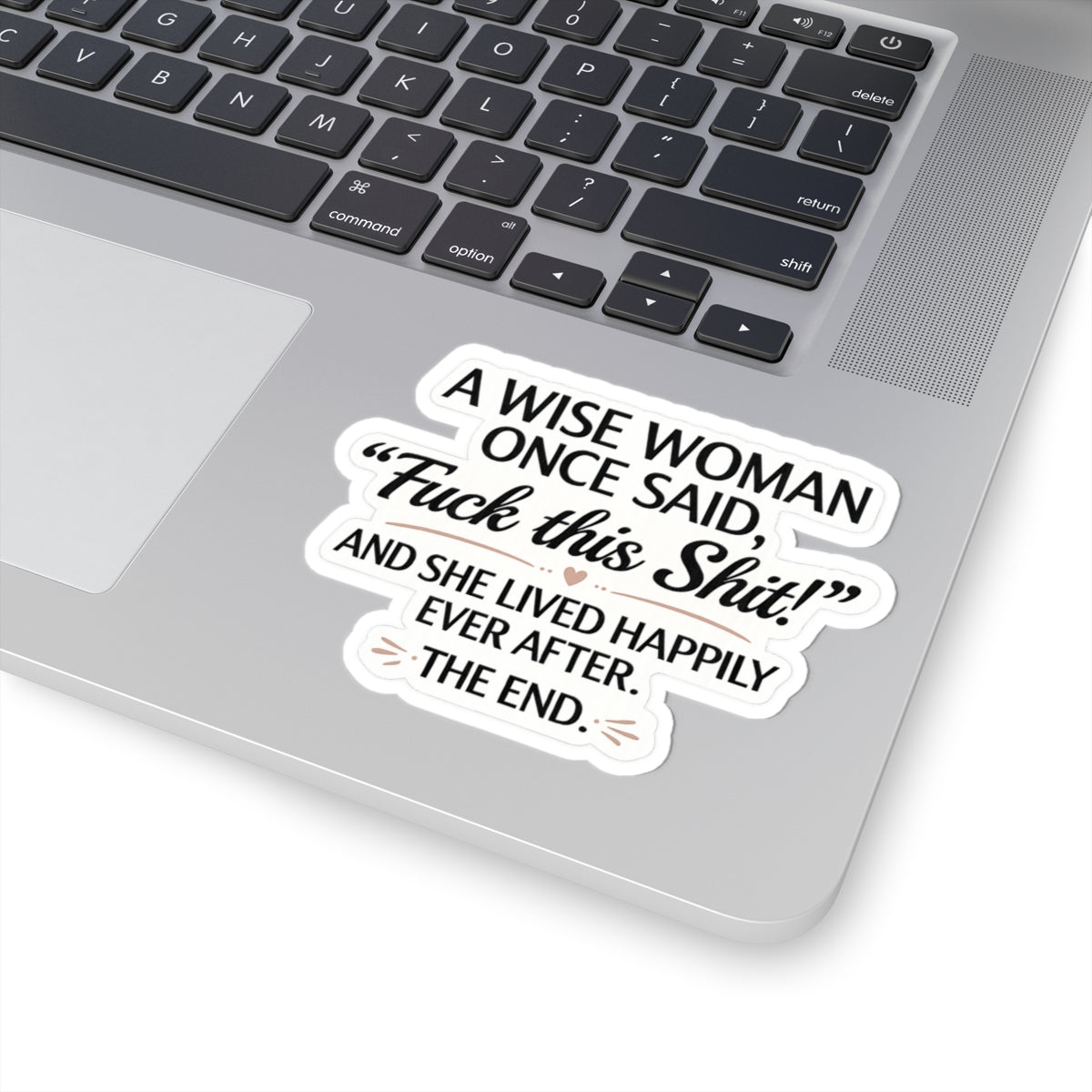 A Wise Woman Once Said, 'Fuck This Shit!'"