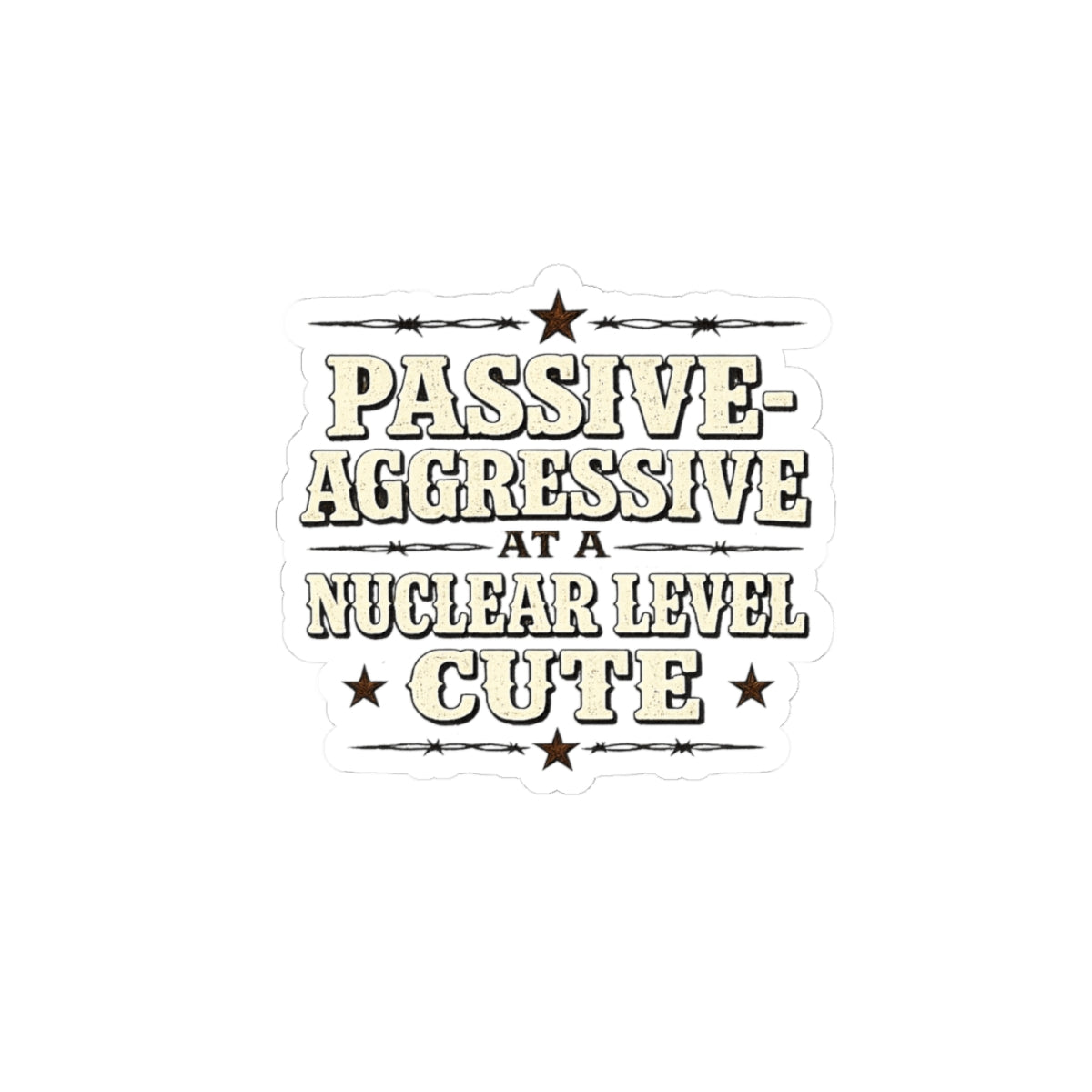 Passive-Aggressive at a Nuclear Level. Cute.