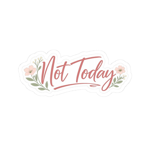 Not Today