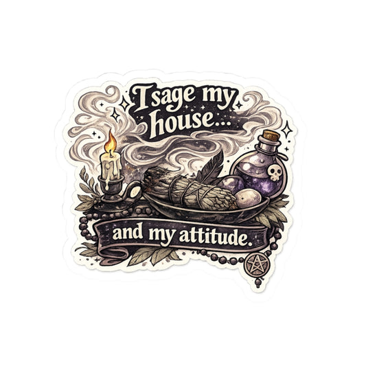 I sage my house... and my attitude