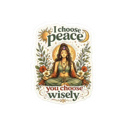I Choose Peace, You Choose Wisely