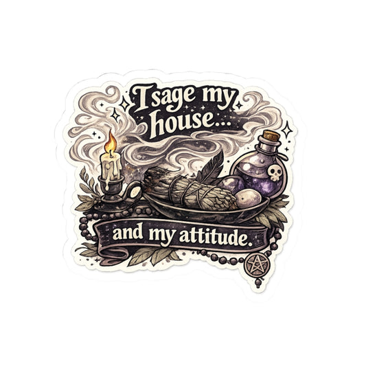 I sage my house... and my attitude