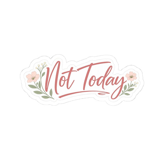 Not Today