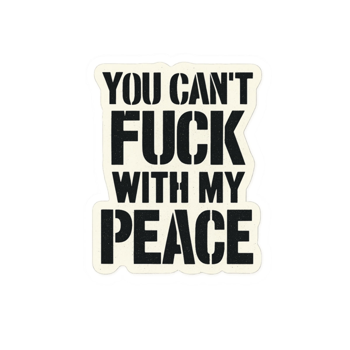You Can't Fuck With My Peace