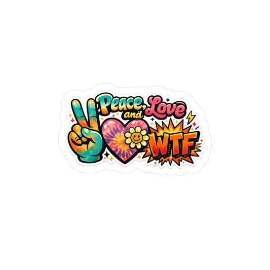 Peace Love & WTF