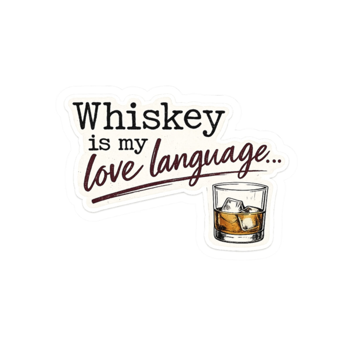 Whiskey Is My Love Language