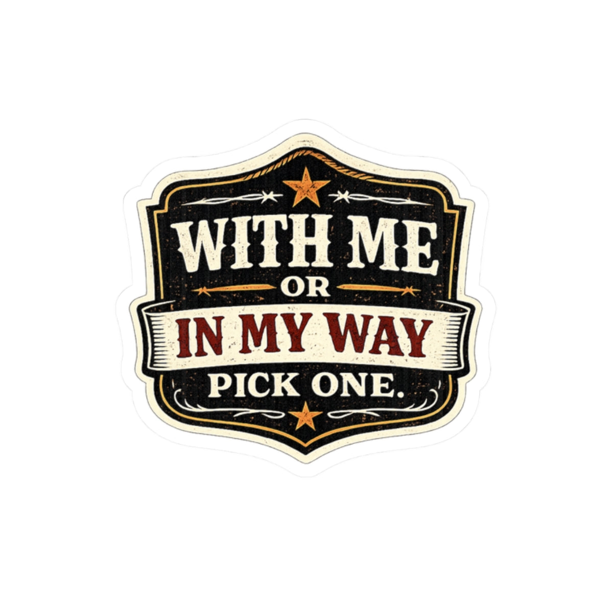 With Me or In My Way Sticker