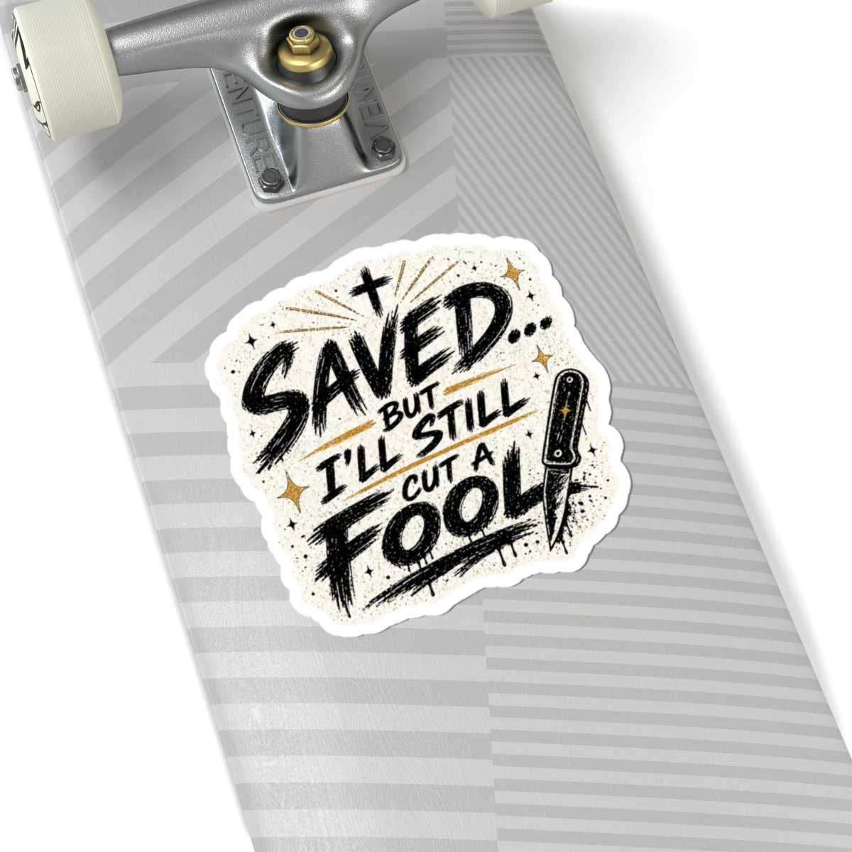 Saved But I’ll Still Cut a Fool