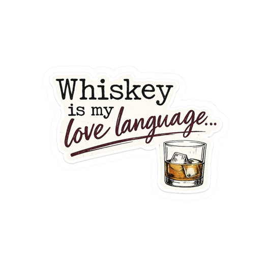 Whiskey Is My Love Language