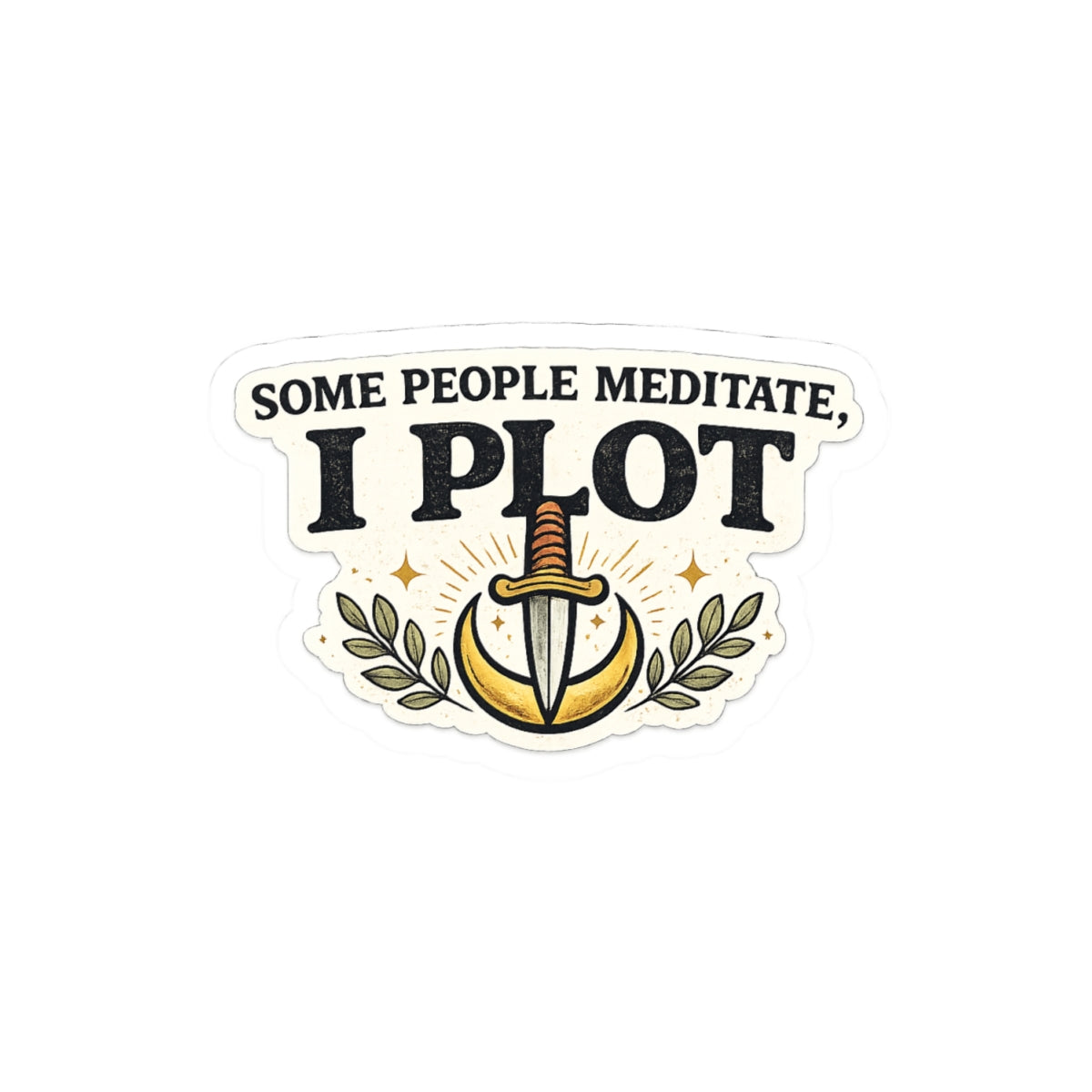 Some People Meditate. I Plot.
